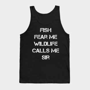 Fish Fear Me Wildlife Calls Me Sir Funny Tank Top